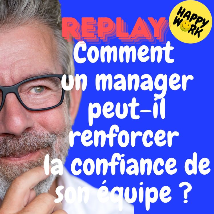 cover art for REPLAY- Comment un manager peut-il renforcer la confiance de son équipe ?