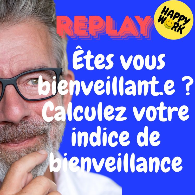 cover art for REPLAY- Êtes vous bienveillant.e ? Calculez votre indice de bienveillance