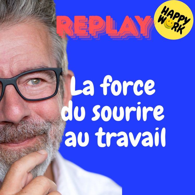 cover art for REPLAY- La force du sourire au travail