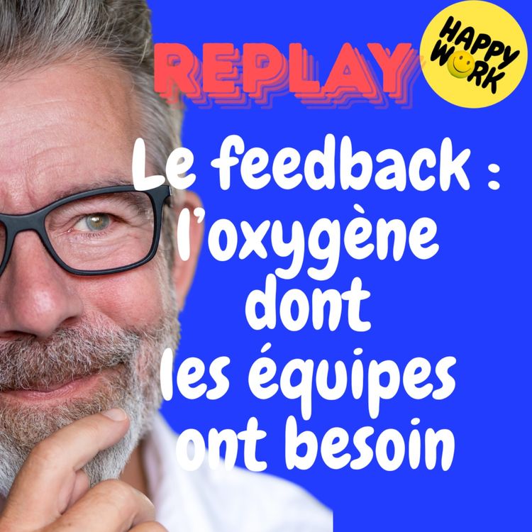 cover art for REPLAY - Le feedback : l’oxygène dont les équipes ont besoin