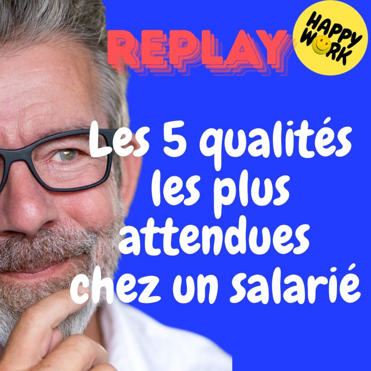 cover art for REPLAY- Les 5 qualités les plus attendues chez un salarié
