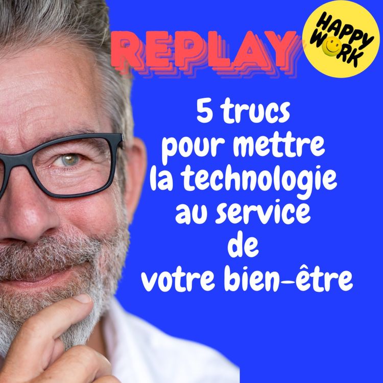 cover art for REPLAY- 5 trucs pour mettre la technologie au service de votre bien-être