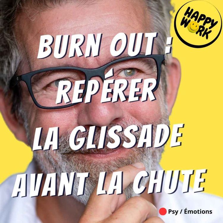 cover art for Le burn-out : comprendre la glissade avant la chute