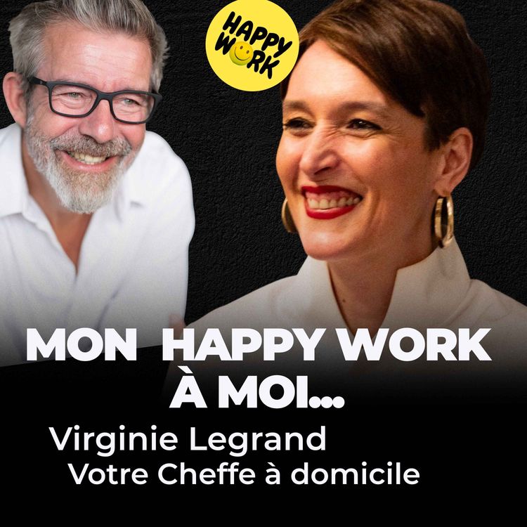 cover art for Mon Happy Work à moi — Virginie Legrand, de prof à cheffe à domicile, et top Forbes
