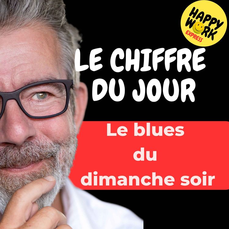 cover art for Combien de salariés disent que le dimanche soir, ils ressentent une vraie perte d’énergie et de moral