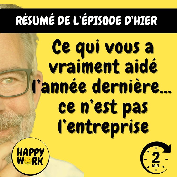 cover art for RÉSUMÉ - Ce qui vous a vraiment aidé l’année dernière… ce n’est pas l’entreprise