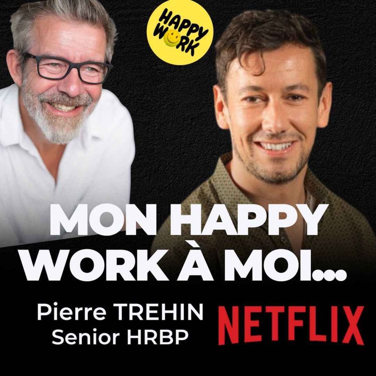 cover art for Le Happy Work selon... Pierre TREHIN - HRBP - NETFLIX