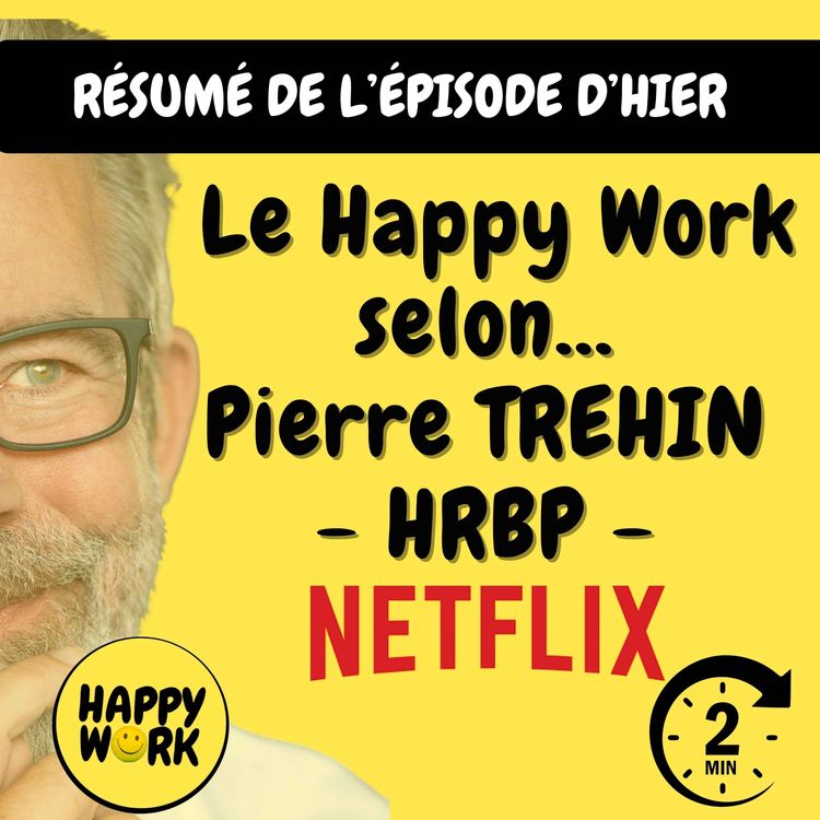 cover art for RÉSUMÉ — Le Happy Work selon... Pierre TREHIN - HRBP - NETFLIX
