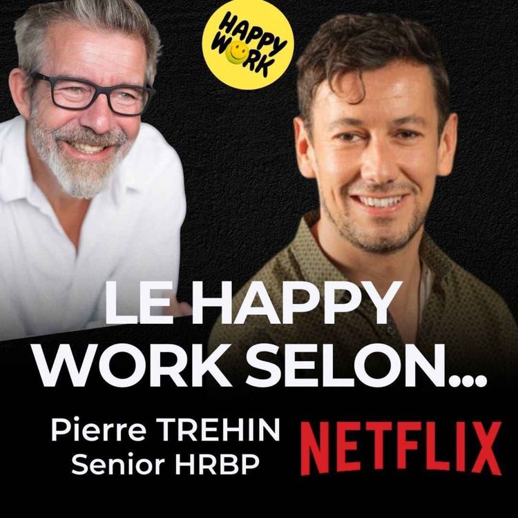 cover art for Le Happy Work selon... Pierre TREHIN - HRBP - NETFLIX