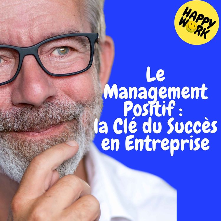 cover art for Replay — Le Management Positif : la Clé du Succès en Entreprise