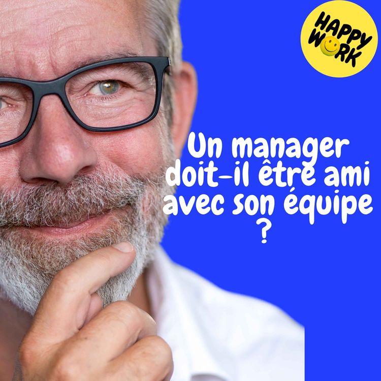 cover art for Replay — Un manager doit-il être ami avec son équipe ?