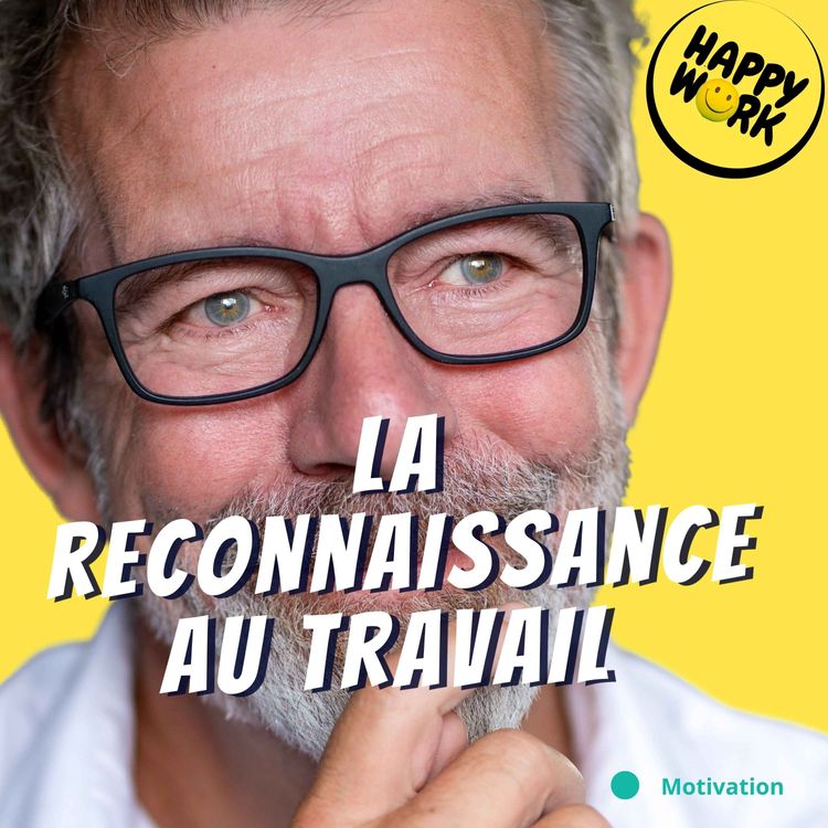 cover art for La reconnaissance au travail n’est jamais acquise