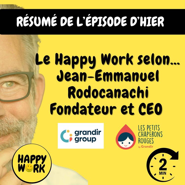 cover art for RÉSUMÉ — Le Happy Work selon... Jean-Emmanuel Rodocanachi - Fondateur et CEO Grandir Group & Les Petits Chaperons Rouges