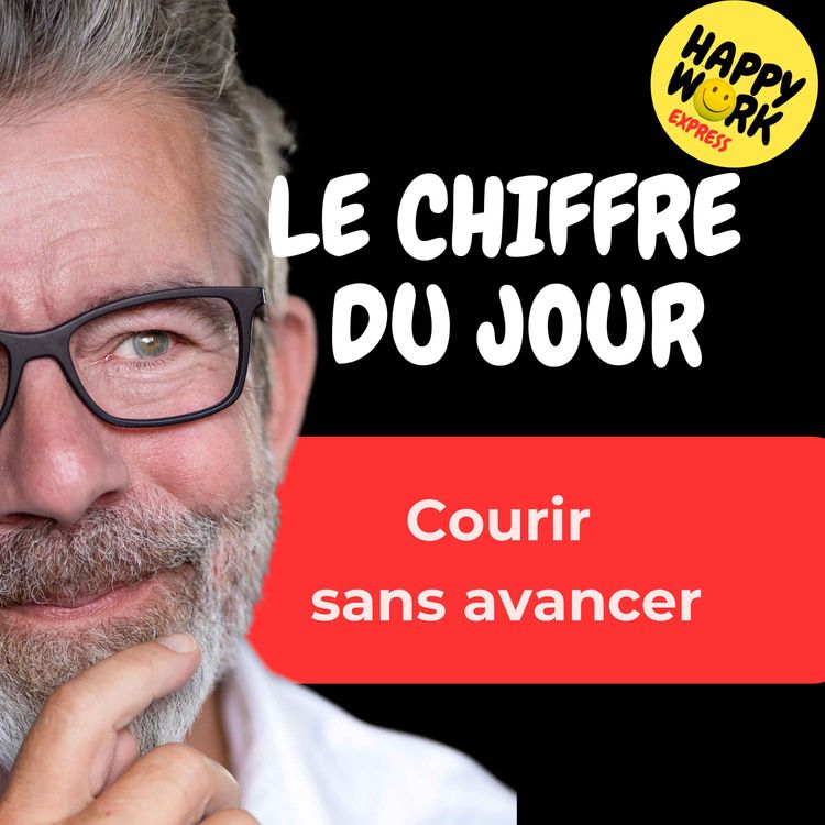 cover art for Combien de salariés disent avoir l’impression de courir toute la journée sans avancer réellement