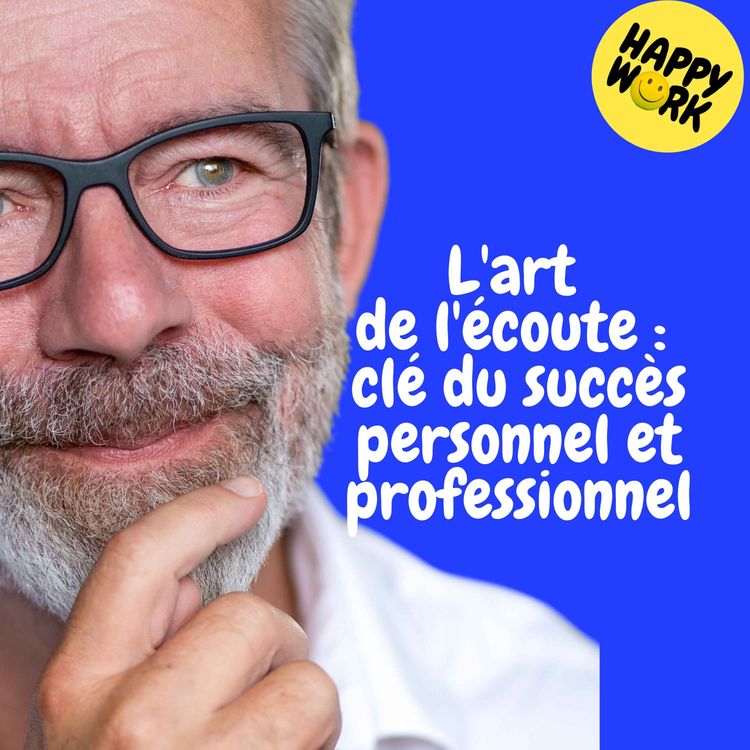 cover art for Replay L'art de l'écoute : clé du succès perso et pro