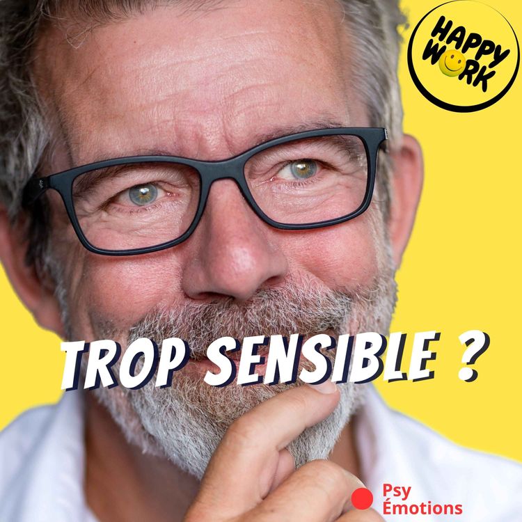 cover art for Hypersensibilité au travail : faiblesse ou force cachée ?