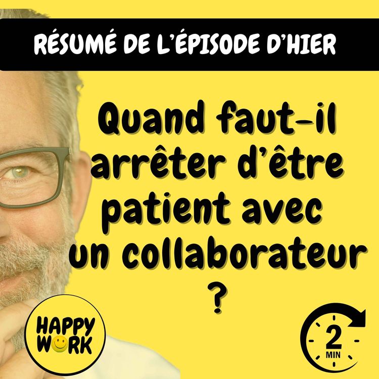 cover art for Résumé — Quand faut-il arrêter d’être patient avec un collaborateur ?