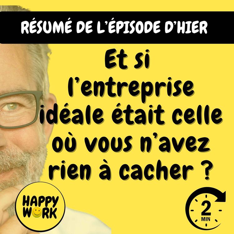 cover art for Résumé — Et si l’entreprise idéale était celle où vous n’avez rien à cacher ?
