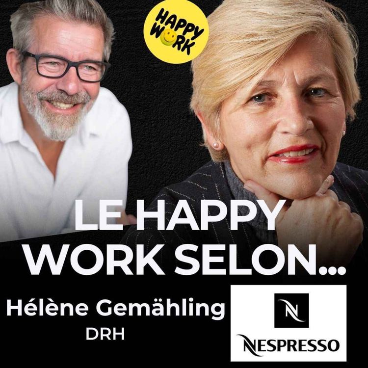 cover art for Le Happy Work selon... Hélène Gemähling - DRH Nespresso France