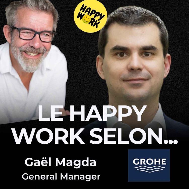 cover art for Le Happy Work Selon... Gaël MAGDA - DG Grohe France et West Europe