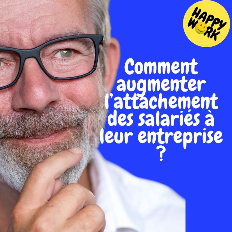 cover art for Replay — Comment augmenter l’attachement des salariés à leur entreprise ?
