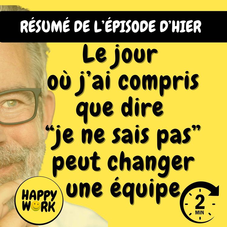cover art for Résumé — Le jour où j’ai compris que dire “je ne sais pas” peut changer une équipe