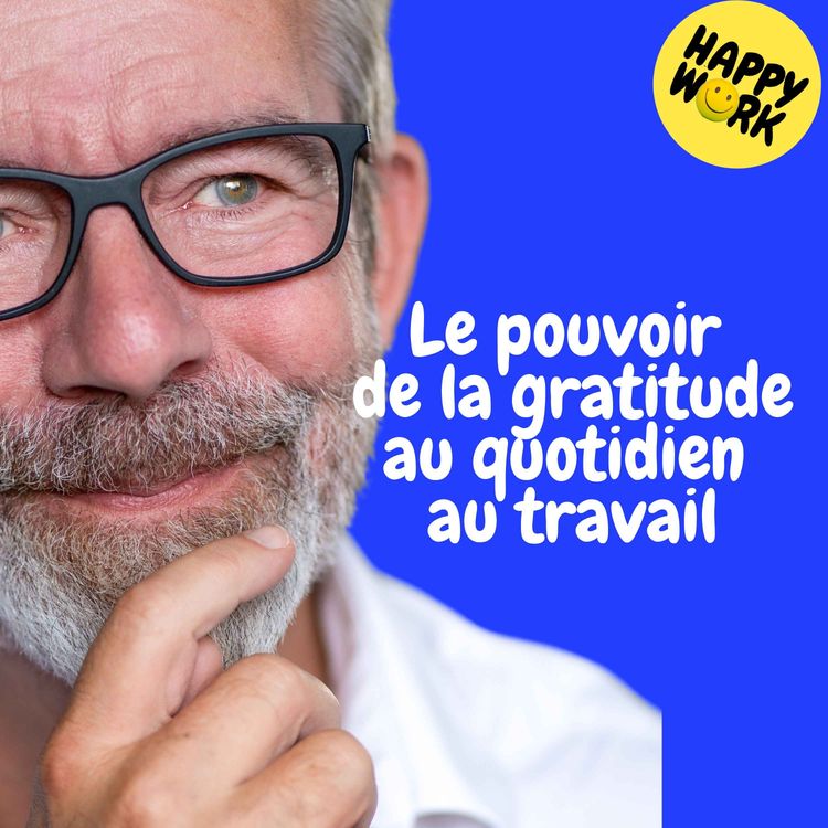 cover art for Replay — Le pouvoir de la gratitude au quotidien au travail