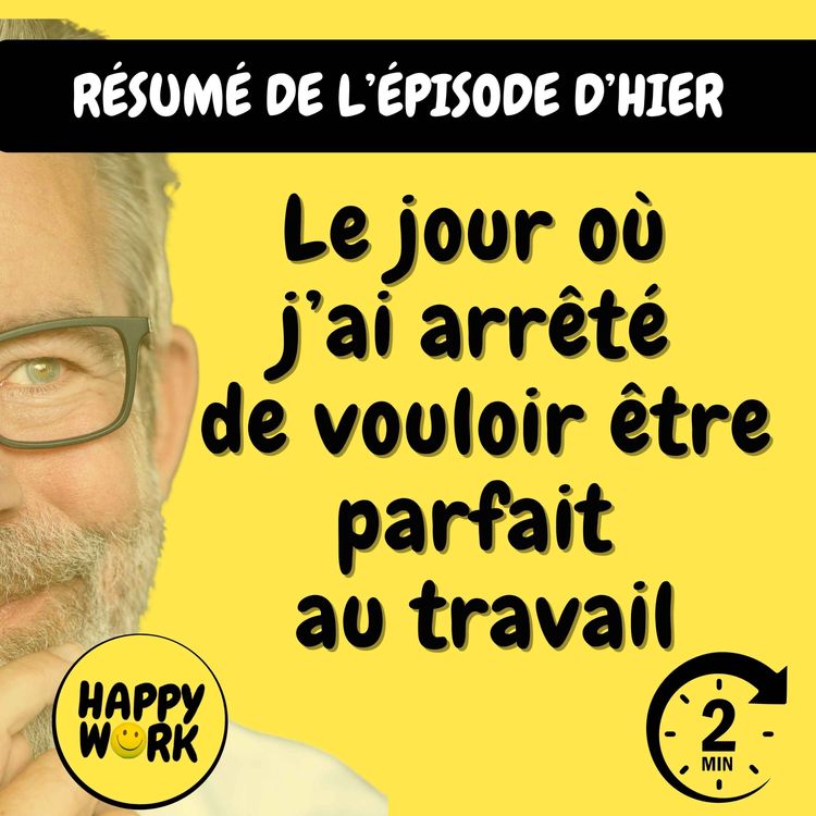 cover art for Résumé — Le jour où j’ai arrêté de vouloir être parfait au travail