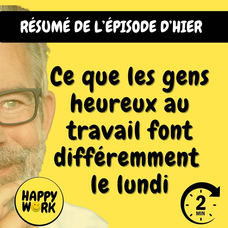 cover art for Résumé — Ce que les gens heureux au travail font différemment le lundi