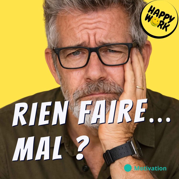 cover art for Pourquoi vous culpabilisez quand vous ne faites rien