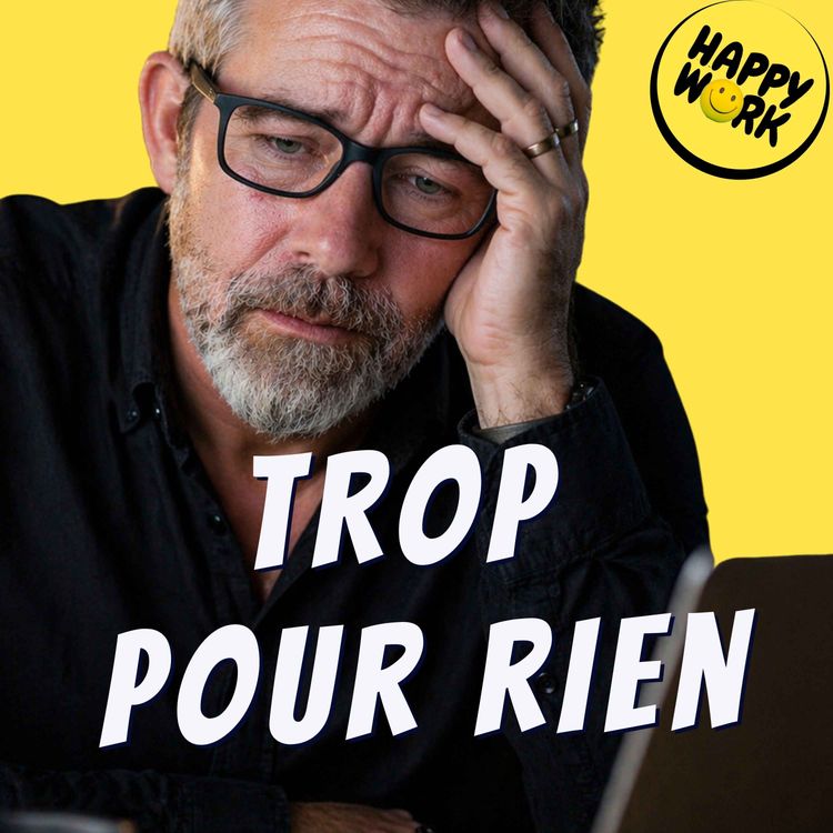 cover art for Pourquoi vous en faites trop… sans que ça change quoi que ce soit