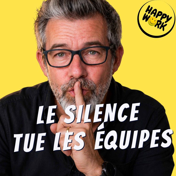 cover art for Le plus dangereux dans une équipe, ce n’est pas le conflit. C’est le silence.