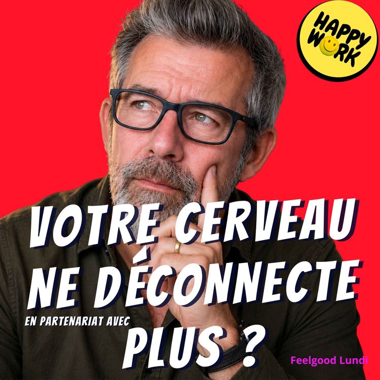cover art for Le travail prend-il trop de place dans votre tête ?