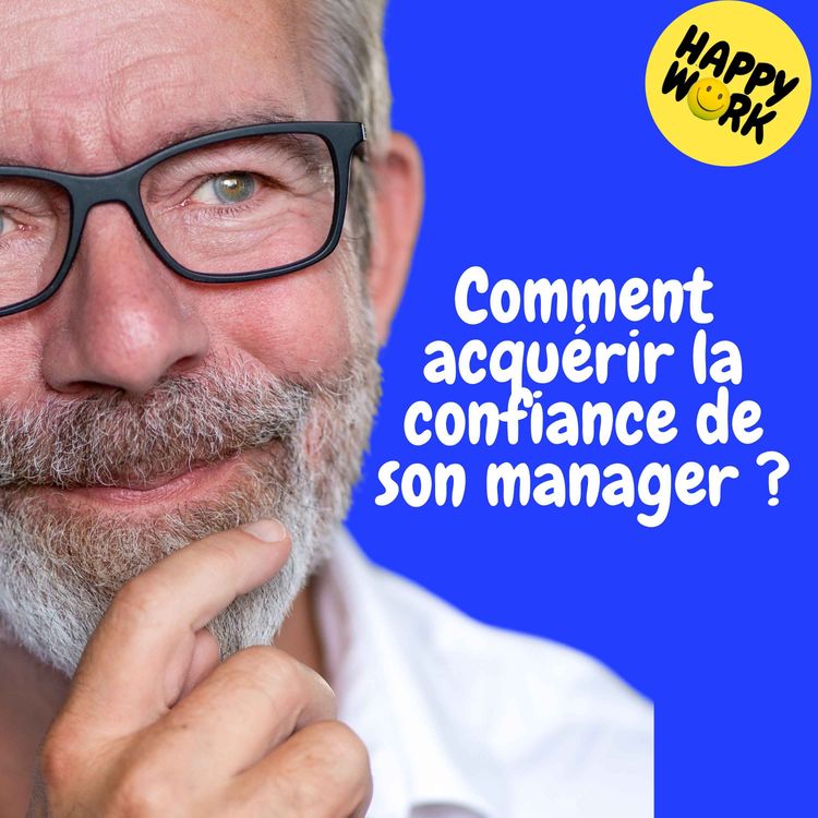 cover art for REPLAY — Comment acquérir la confiance de son manager ?