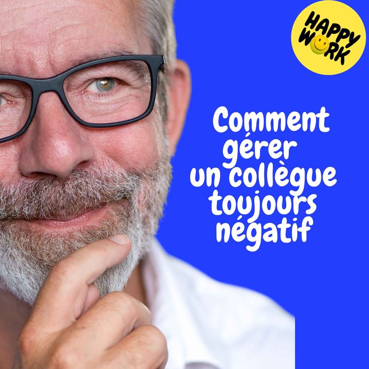 cover art for Replay — Comment gérer un collègue toujours négatif