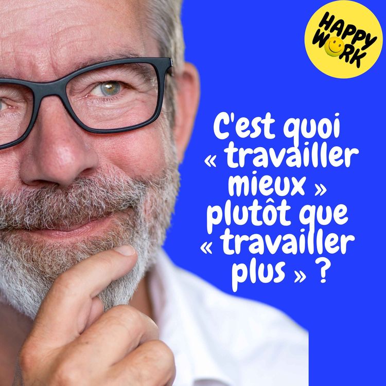 cover art for Replay — C'est quoi « travailler mieux » plutôt que « travailler plus » ?