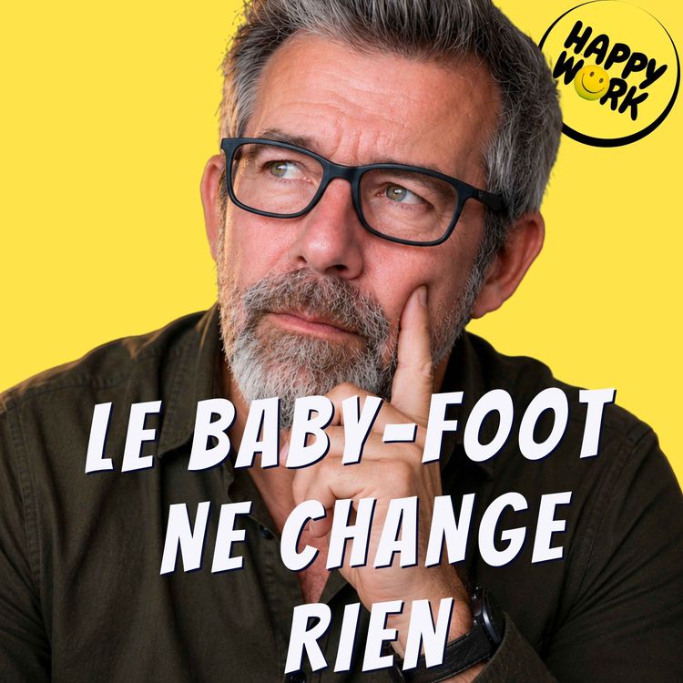 cover art for Une “bonne journée” au travail ne dépend pas du baby-foot