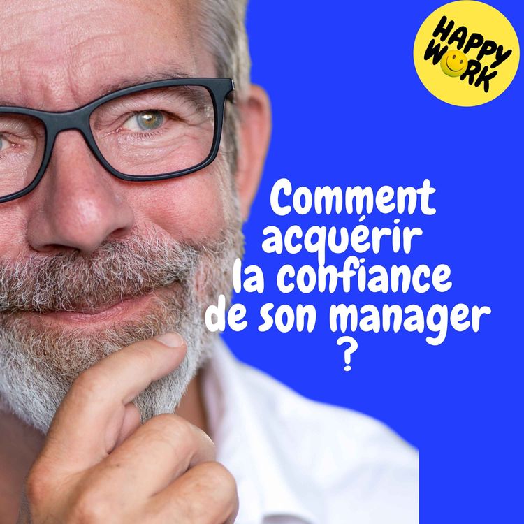 cover art for Replay — Comment acquérir la confiance de son manager ?