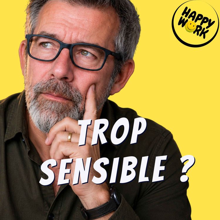 cover art for Peut-on être hypersensible et performant au travail ?