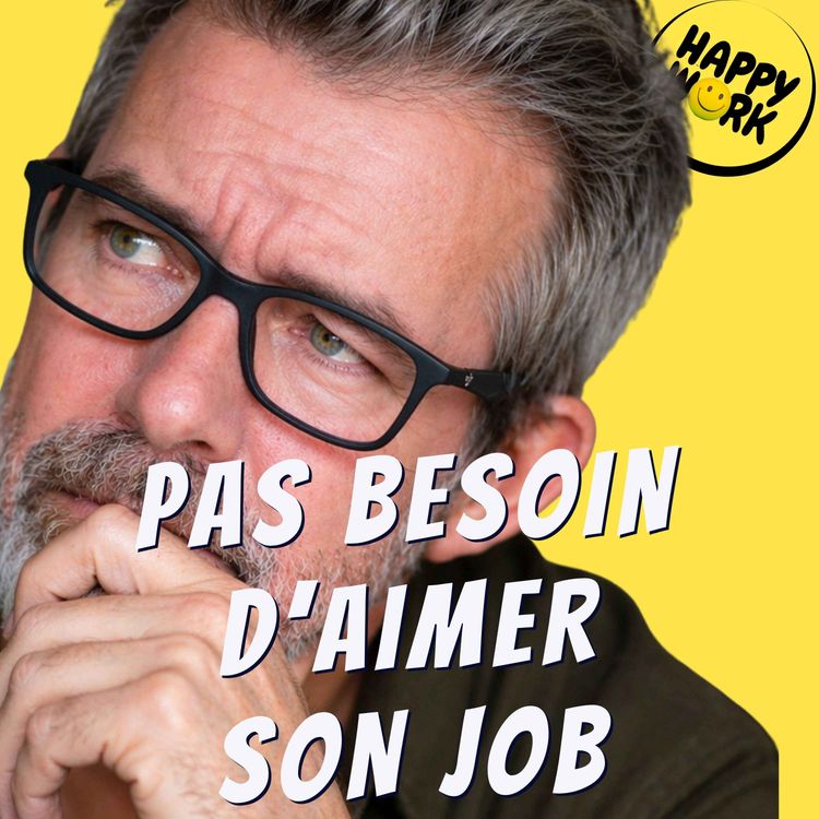 cover art for Faut-il aimer son travail pour bien le faire ?