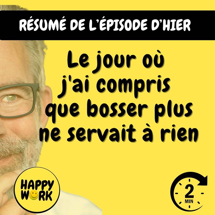 cover art for Résumé — Le jour où j'ai compris que bosser plus ne servait à rien
