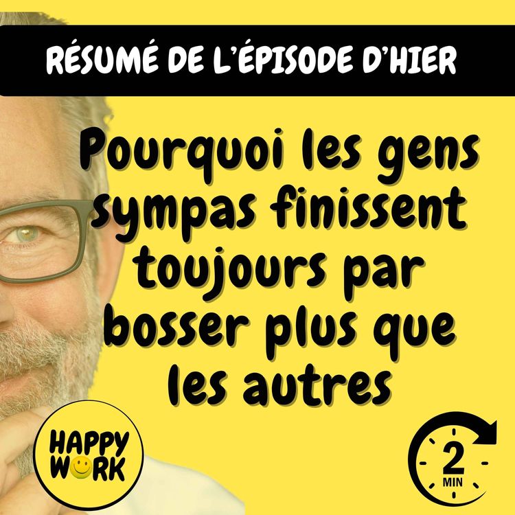 cover art for Résumé — Pourquoi les gens sympas finissent toujours par bosser plus que les autres