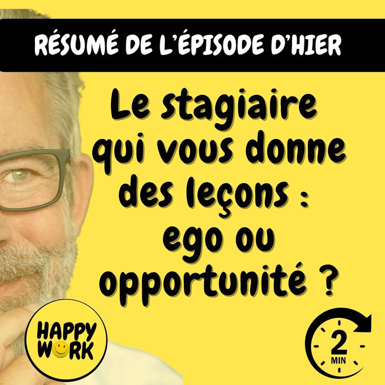cover art for Résumé — Le stagiaire qui vous donne des leçons : ego ou opportunité ?