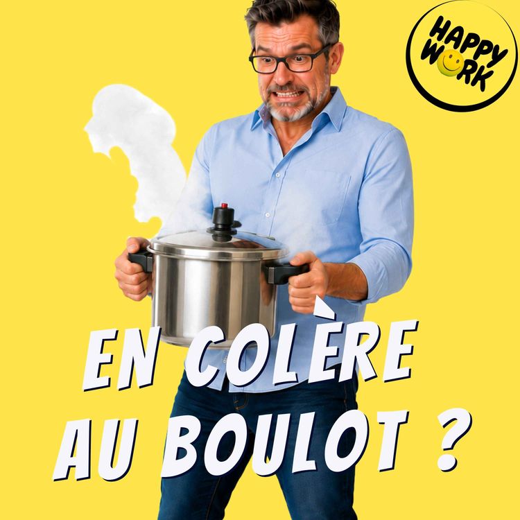 cover art for La colère au travail : et si elle était utile ?