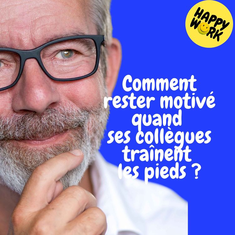 cover art for Replay — Comment rester motivé quand ses collègues traînent les pieds ?