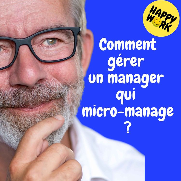 cover art for Replay — Comment gérer un manager qui micro-manage ?
