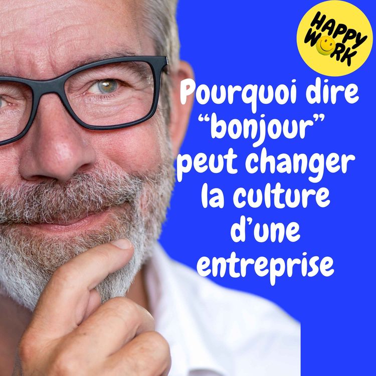 cover art for Replay — Pourquoi dire “bonjour” peut changer la culture d’une entreprise