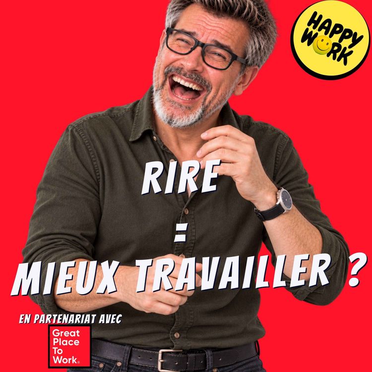 cover art for Rire au travail : pourquoi les équipes qui rigolent sont plus performantes