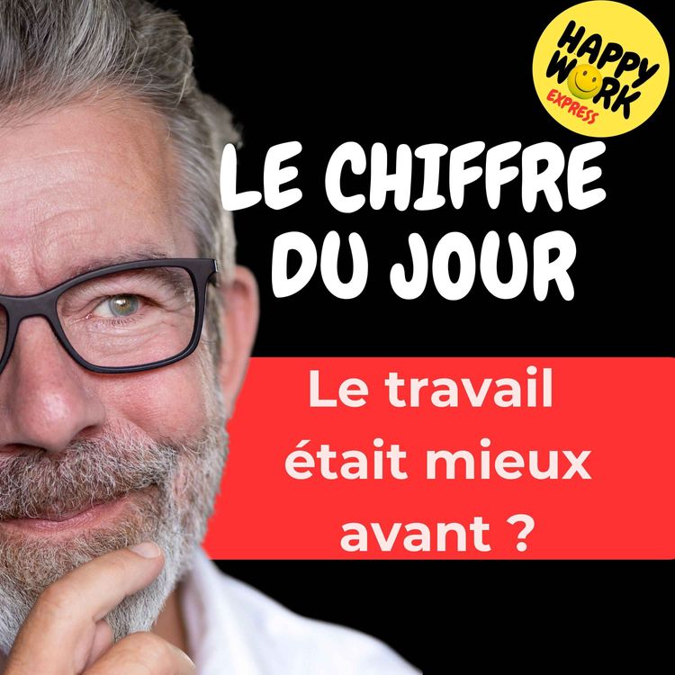 cover art for Combien de salariés salariés considèrent que travailler était une meilleure expérience autrefois qu’aujourd’hui