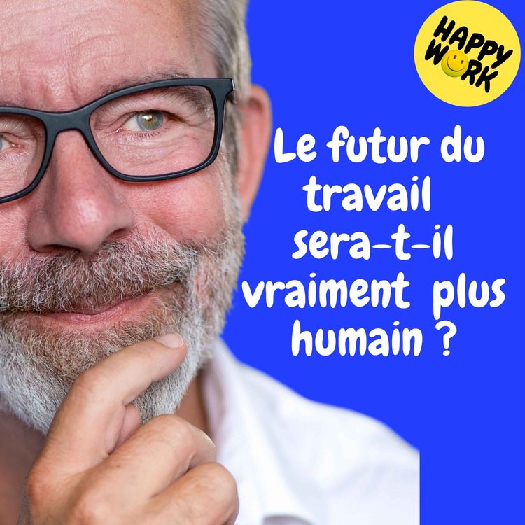 cover art for Replay — Le futur du travail sera-t-il vraiment plus humain ?